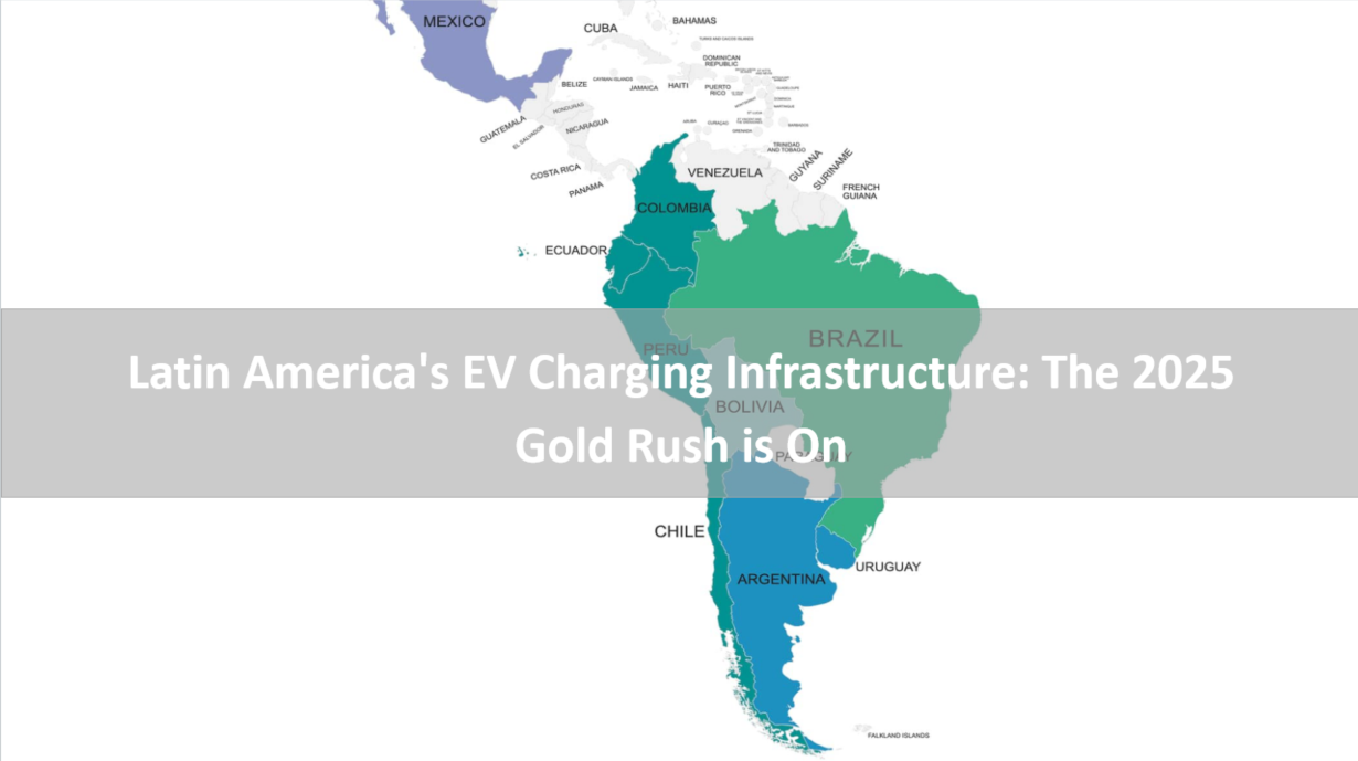 Latin America's EV Charging Infrastructure: The 2025 Gold Rush is On