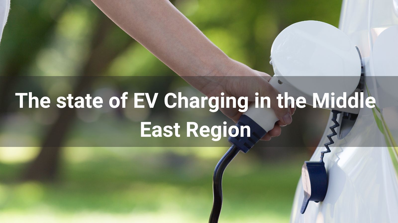 The state of EV Charging in the Middle East Region