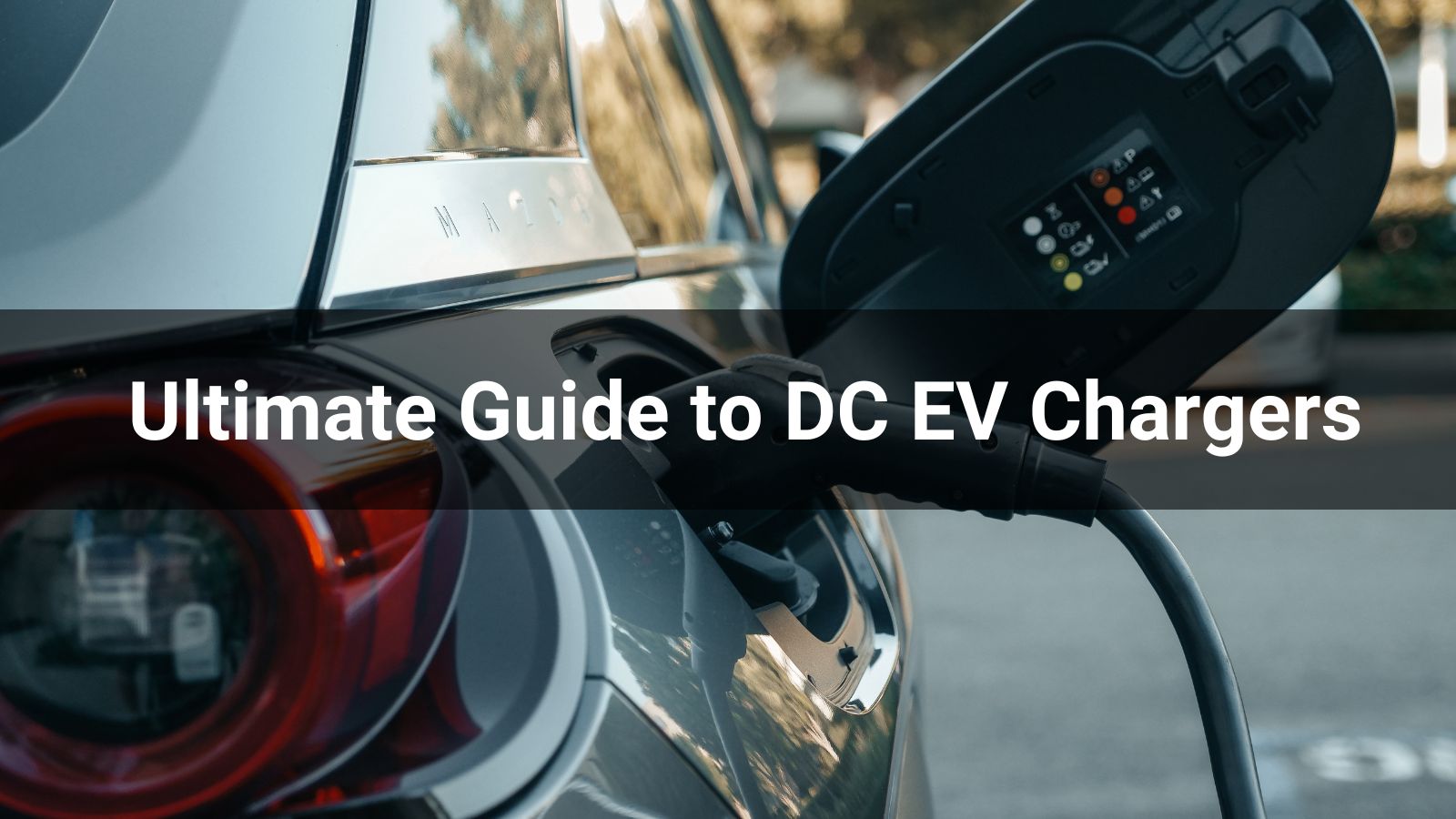 The Ultimate Guide to DC EV Chargers: Everything You Need to Know