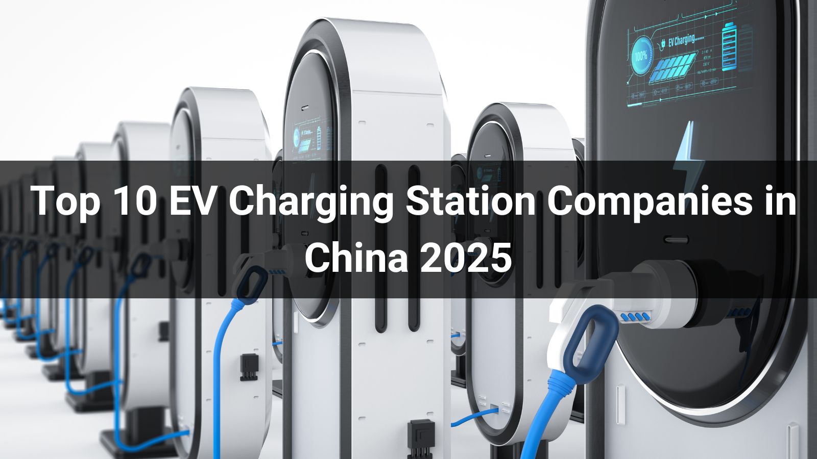  Top 10 EV Charging Station Companies in China 2025