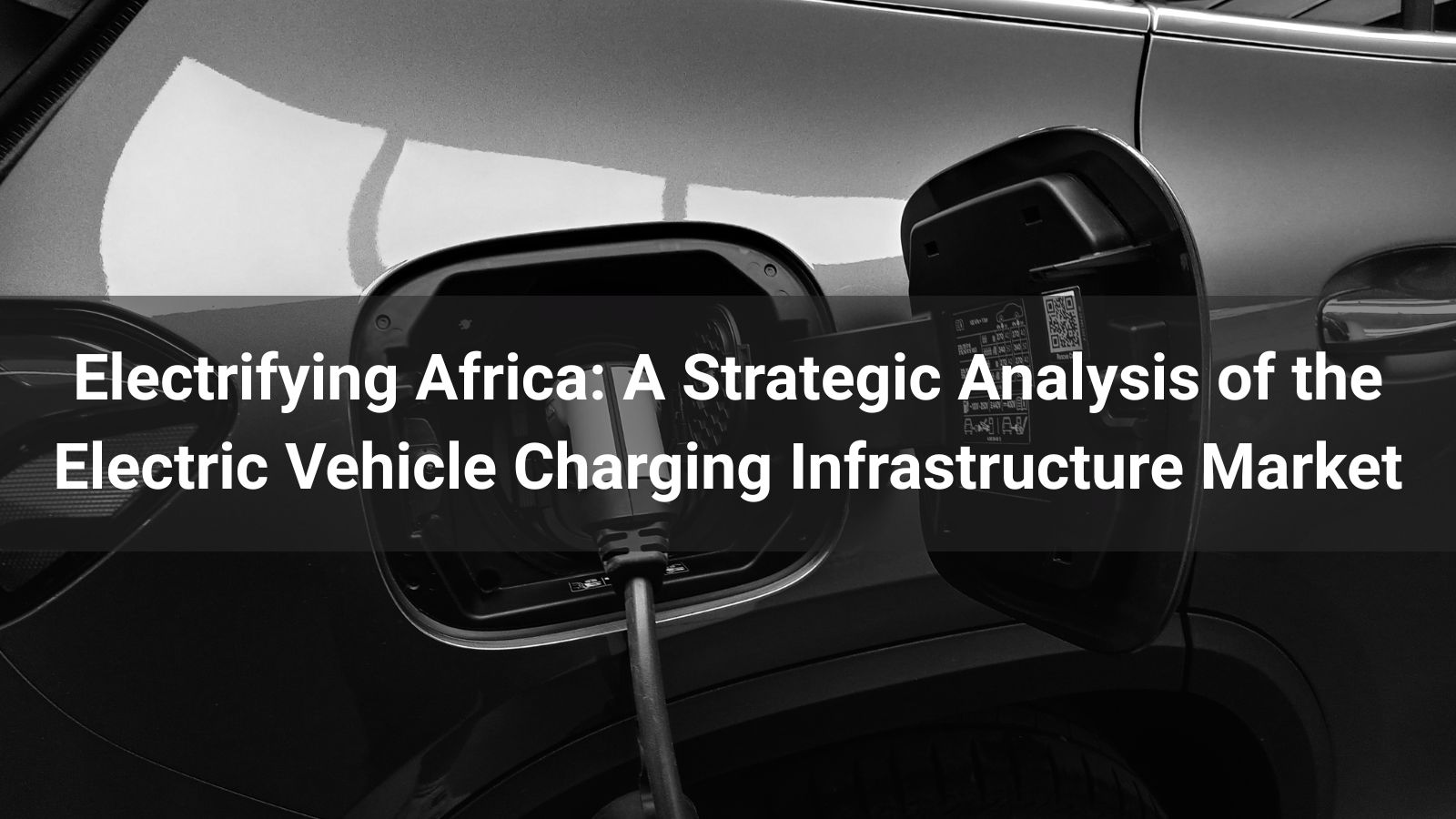 Electrifying Africa: A Strategic Analysis of the Electric Vehicle Charging Infrastructure Market