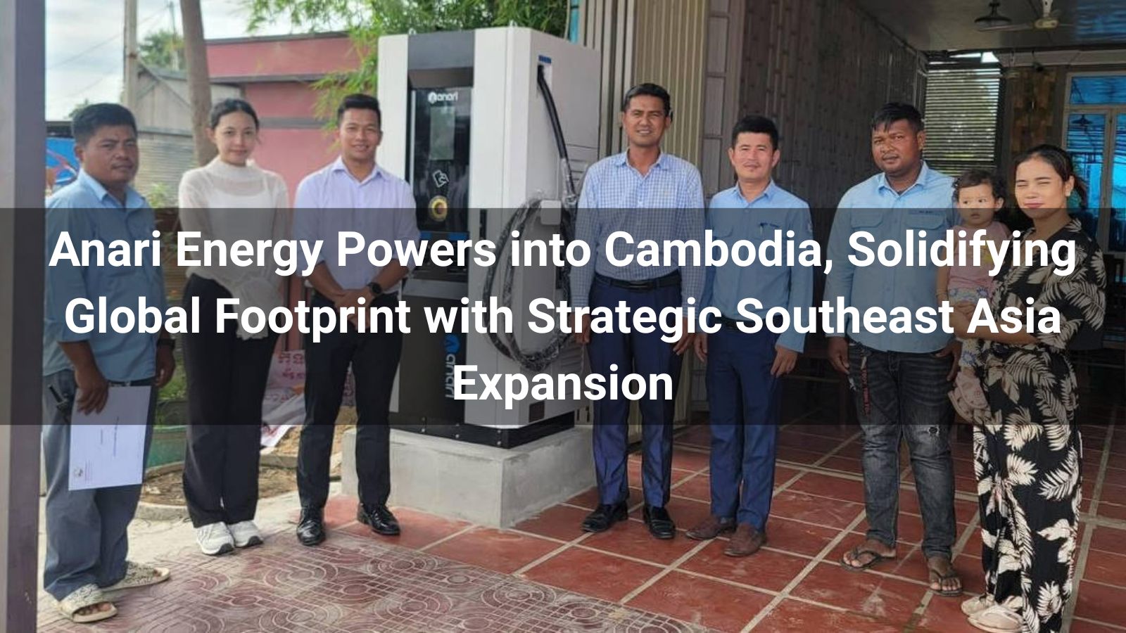 Anari Energy Powers into Cambodia, Solidifying Global Footprint with Strategic Southeast Asia Expansion