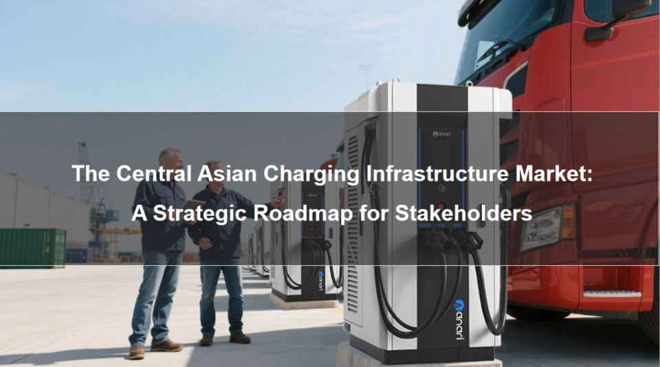 The Central Asian Charging Infrastructure Market: A Strategic Roadmap for Stakeholders