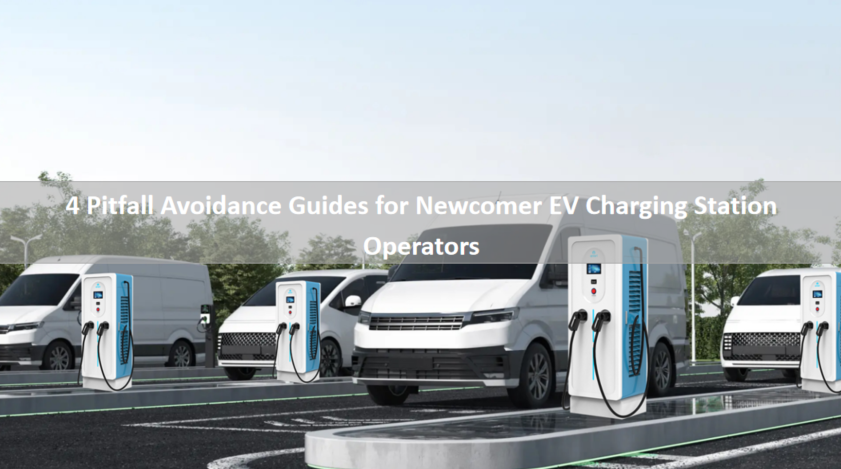4 Pitfall Avoidance Guides for Newcomer EV Charging Station Operators
