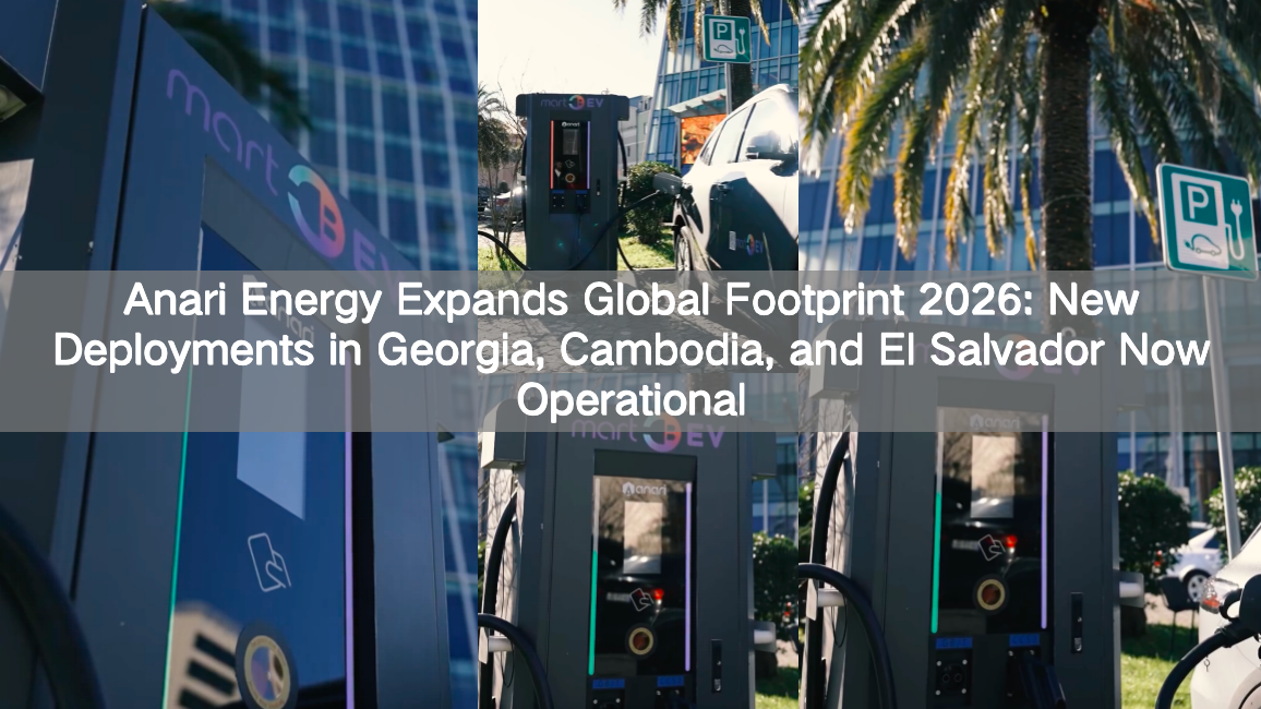 Anari Energy Expands Global Footprint in Early 2026: New Deployments in Georgia, Cambodia, and El Salvador Now Operational